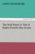 The Wolf Patrol A Tale of Baden-Powells Boy Scouts