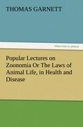 Popular Lectures on Zoonomia Or The Laws of Animal Life, in Health and Disease