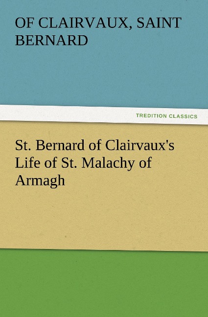 St. Bernard of Clairvauxs Life of St. Malachy of Armagh
