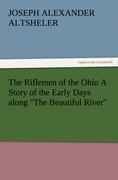 The Riflemen of the Ohio A Story of the Early Days along The Beautiful River