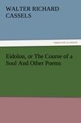 Eidolon, or The Course of a Soul And Other Poems
