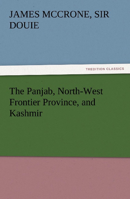 The Panjab, North-West Frontier Province, and Kashmir