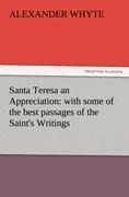 Santa Teresa an Appreciation: with some of the best passages of the Saints Writings