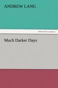 Much Darker Days