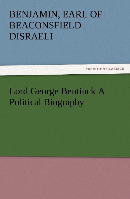 Lord George Bentinck A Political Biography