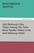 Jack Harkaways Boy Tinker Among The Turks Book Number Fifteen in the Jack Harkaway Series