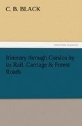 Itinerary through Corsica by its Rail, Carriage & Forest Roads