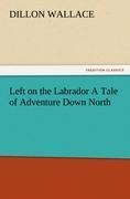 Left on the Labrador A Tale of Adventure Down North