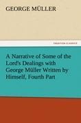 A Narrative of Some of the Lords Dealings with George Müller Written by Himself, Fourth Part