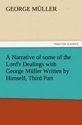 A Narrative of some of the Lords Dealings with George Müller Written by Himself, Third Part