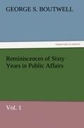 Reminiscences of Sixty Years in Public Affairs, Vol. 1