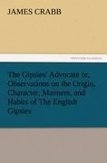 The Gipsies Advocate or, Observations on the Origin, Character, Manners, and Habits of The English Gipsies