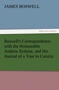 Boswells Correspondence with the Honourable Andrew Erskine, and His Journal of a Tour to Corsica