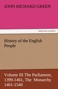 History of the English People, Volume III The Parliament, 1399-1461, The  Monarchy 1461-1540