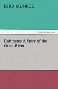 Raftmates A Story of the Great River