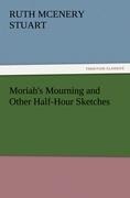 Moriahs Mourning and Other Half-Hour Sketches