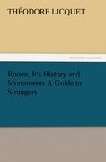 Rouen, Its History and Monuments A Guide to Strangers