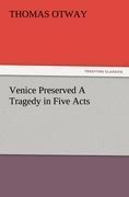 Venice Preserved A Tragedy in Five Acts