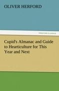 Cupids Almanac and Guide to Hearticulture for This Year and Next