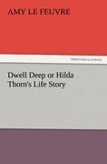 Dwell Deep or Hilda Thorns Life Story