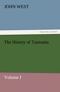The History of Tasmania, Volume I
