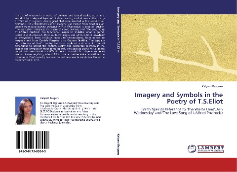 Imagery and Symbols in the Poetry of T.S.Eliot: (With Special Reference to The Waste Land,Ash Wednesday and The Love Song of J.Alfred Prufrock)