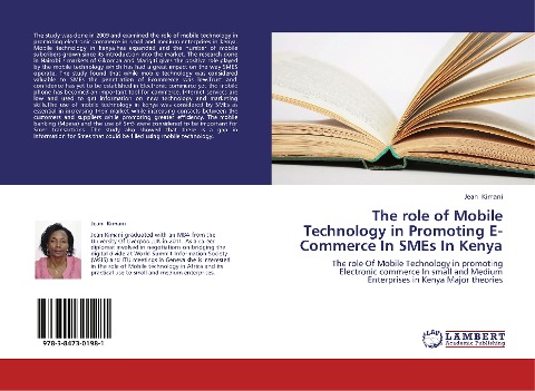 The role of Mobile Technology in Promoting E-Commerce In SMEs In Kenya: The role Of Mobile Technology in promoting Electronic commerce In small and Medium Enterprises in Kenya Major theories