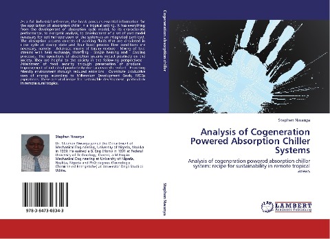 Analysis of Cogeneration Powered Absorption Chiller Systems: Analysis of cogeneration powered absorption chiller system: recipe for sustainability in remote tropical areas
