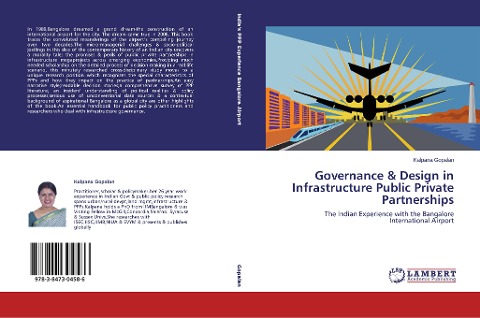 Governance & Design in Infrastructure Public Private Partnerships: The Indian Experience with the Bangalore International Airport