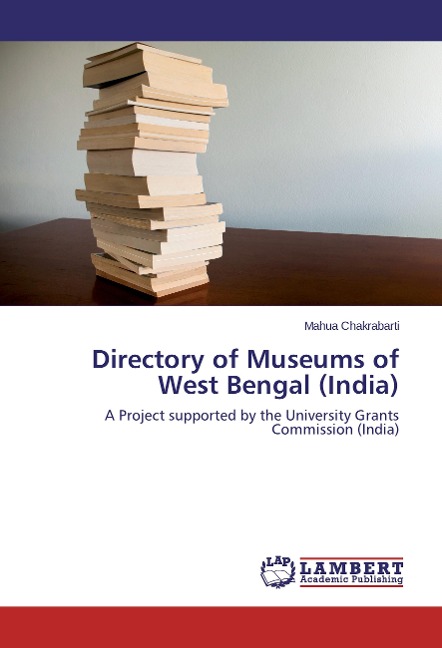 Directory of Museums of West Bengal (India): A Project supported by the University Grants Commission (India)
