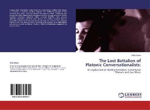 The Lost Battalion of Platonic Conversationalists:: An exploration of Identity formation, Constitutive Rhetoric and Jazz Music