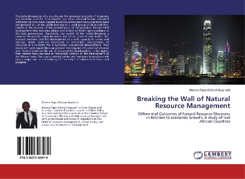 Breaking the Wall of Natural Resource Management: Differential Outcomes of Natural Resource Discovery in Relation to Economic Growth. A study of two African Countries