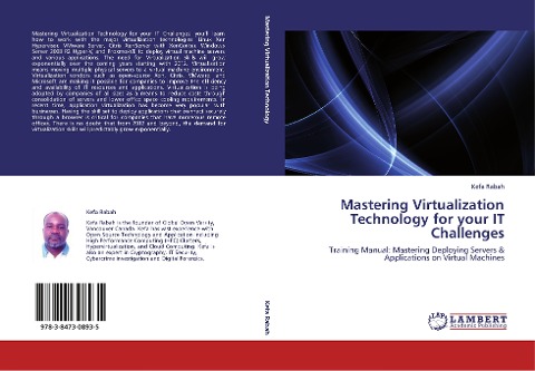 Mastering Virtualization Technology for your IT Challenges: Training Manual: Mastering Deploying Servers & Applications on Virtual Machines