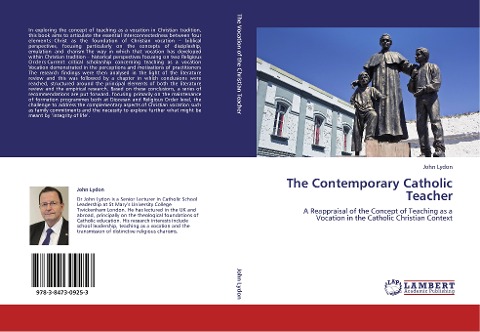 The Contemporary Catholic Teacher: A Reappraisal of the Concept of Teaching as a Vocation in the Catholic Christian Context