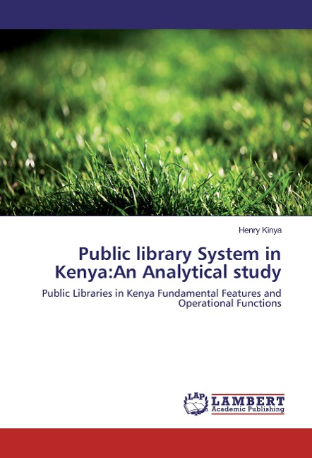 Public library System in Kenya:An Analytical study: Public Libraries in Kenya Fundamental Features and Operational Functions