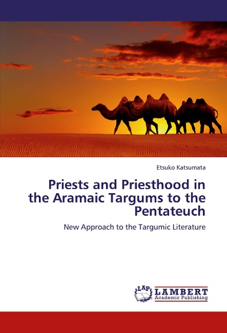 Priests and Priesthood in the Aramaic Targums to the Pentateuch: New Approach to the Targumic Literature