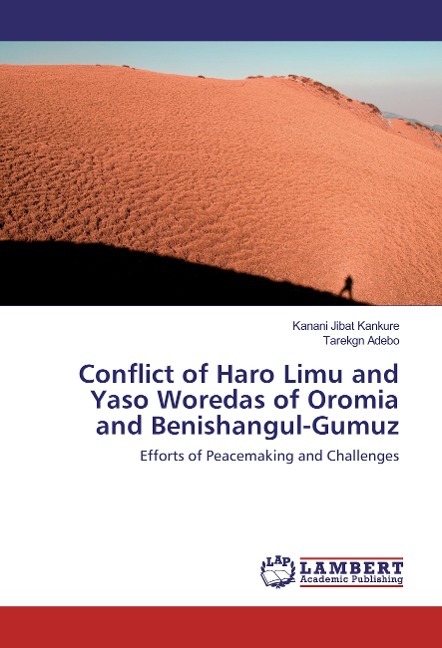 Conflict of Haro Limu and Yaso Woredas of Oromia and Benishangul-Gumuz: Efforts of Peacemaking and Challenges