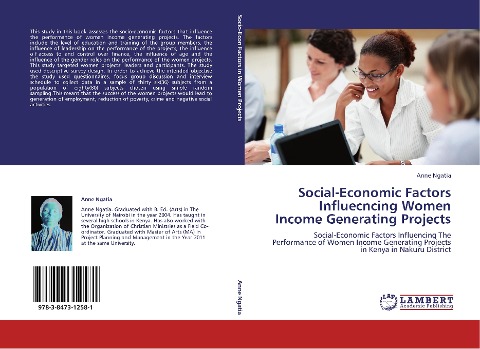 Social-Economic Factors Influecncing Women Income Generating Projects: Social-Economic Factors Influencing The Performance of Women Income Generating Projects in Kenya in Nakuru District