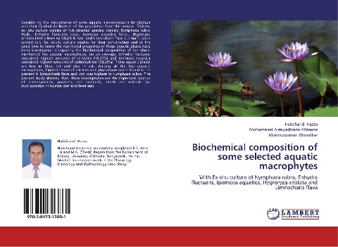 Biochemical composition of some selected aquatic macrophytes: With Ex-situ culture of Nymphaea rubra, Enhydra fluctuans, Ipomoea aquatica, Hygroryza aristata  and  Limnocharis flava