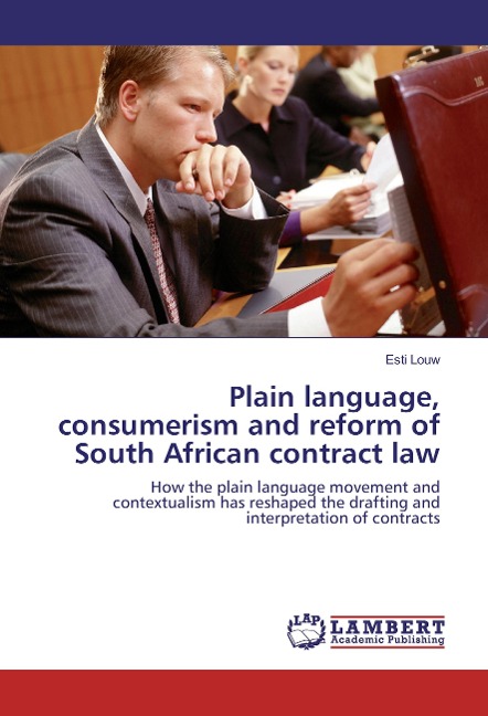 Plain language, consumerism and reform of South African contract law: How the plain language movement and contextualism has reshaped the drafting and interpretation of contracts
