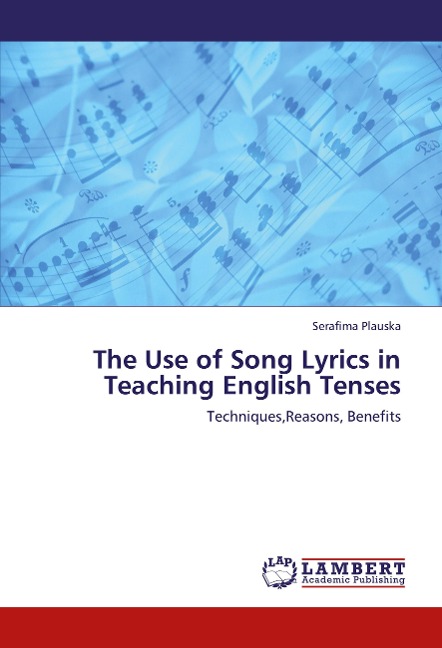 The Use of Song Lyrics in Teaching English Tenses: Techniques,Reasons, Benefits