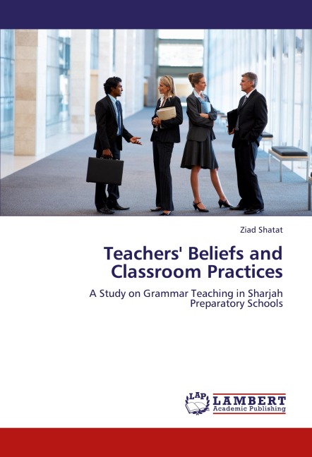 Teachers Beliefs and Classroom Practices: A Study on Grammar Teaching in Sharjah Preparatory Schools
