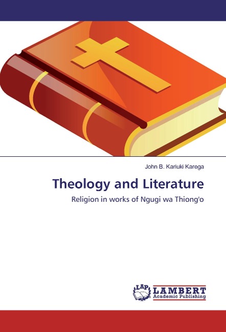 Theology and Literature: Religion in works of Ngugi wa Thiongo