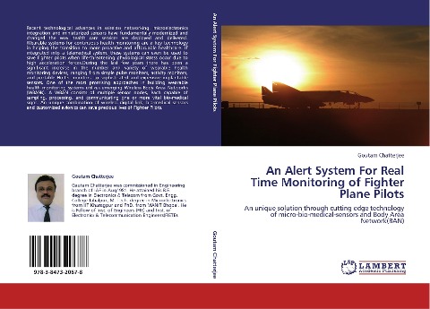 An Alert System For Real Time Monitoring of Fighter Plane Pilots: An unique solution through cutting edge technology of micro-bio-medical-sensors and Body Area Network(BAN)