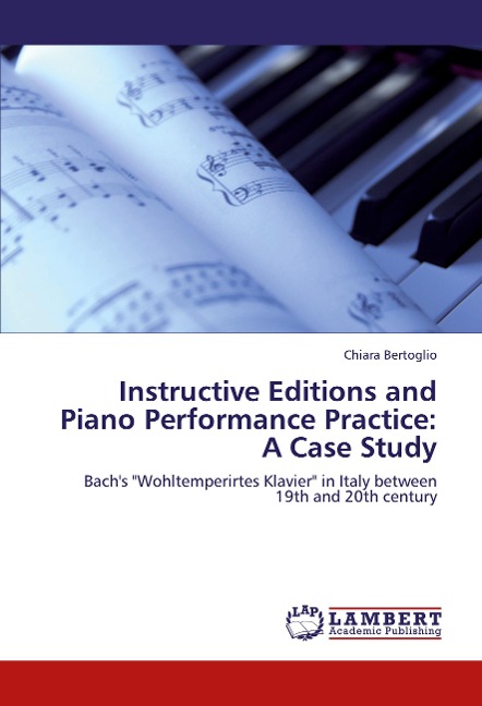 Instructive Editions and Piano Performance Practice: A Case Study: Bachs Wohltemperirtes Klavier in Italy between 19th and 20th century