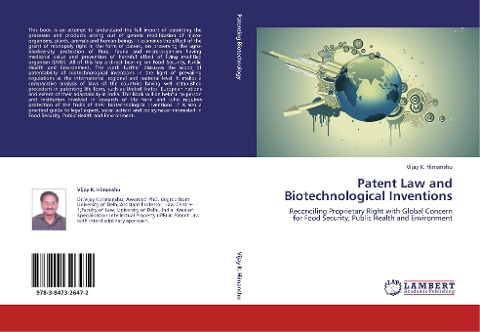 Patent Law and Biotechnological Inventions: Reconciling Proprietary Right with Global Concern for Food Security, Public Health and Environment