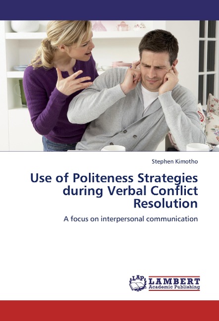Use of Politeness Strategies during Verbal Conflict Resolution: A focus on interpersonal communication