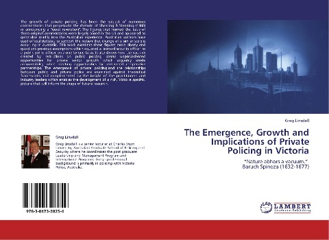 The Emergence, Growth and Implications of Private Policing in Victoria: Nature abhors a vacuum.   Baruch Spinoza (1632-1677)