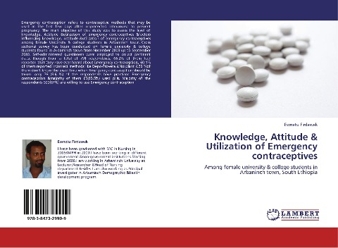Knowledge, Attitude & Utilization of Emergency contraceptives: Among female university & college students in Arbaninch town, South Ethiopia