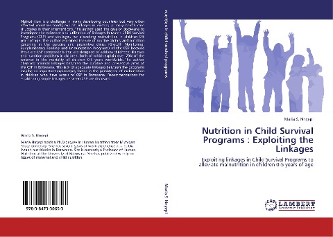 Nutrition in Child Survival Programs : Exploiting the Linkages: Exploiting linkages in Child Survival Programs to alleviate malnutrition in children 0-5 years of age